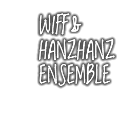 wiff & hanzhanz ensemble